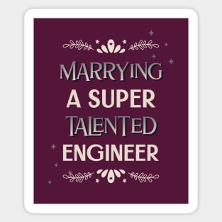 Marrying a super talented engineer Sticker